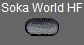 Soka World HF